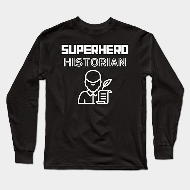 Superhero Historian Long Sleeve T-Shirt by MyUniqueTee